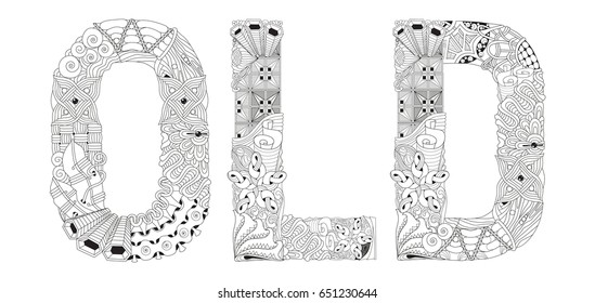 Hand-painted art design. Adult anti-stress coloring page. Black and white hand drawn illustration word OLD for coloring book, for anti stress, T - shirt design, tattoo and other decorations