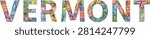 Hand-painted art design. Hand drawn illustration word Vermont for t-shirt and other decoration. Vermont is a landlocked state in the New England region of the Northeastern United States