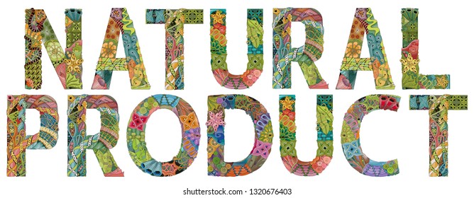 Hand-painted art design. Hand drawn illustration word NATURAL PRODUCT for t-shirt and other decoration