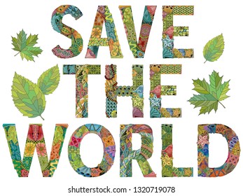 Hand-painted art design. Hand drawn illustration words save the world for t-shirt and other decoration