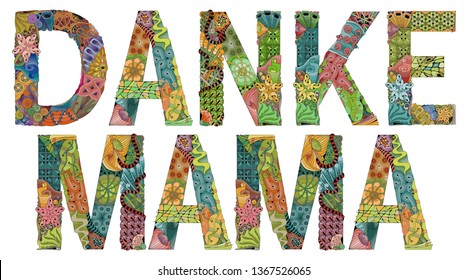 Hand-painted art design. Hand drawn illustration words DANKE MAMA. Thank mama in German for t-shirt and other decoration