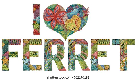 Hand-painted art design. Hand drawn illustration words I LOVE FERRET for t-shirt and other decoration