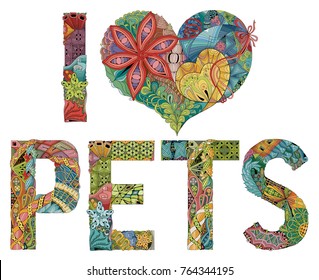 Hand-painted art design. Hand drawn illustration words I LOVE PETS for t-shirt and other decoration