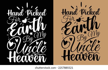 Handpicked For Earth By My Uncle In Heaven T-shirt Design Vector Template. Text quotes and planet earth drawing with eco-friendly quote.  Good for greeting cards, t-shirt, poster, banners, etc