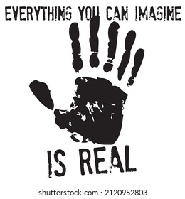 Handprint with six fingers. Quote - Everything you can imagine is real