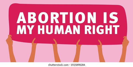 Hands with a banner said: Abortion is my human right. Feminism. Flat illustration. 