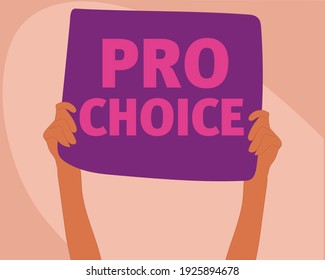 Hands with a banner said: pro choice. Flat illustration. Feminism. 