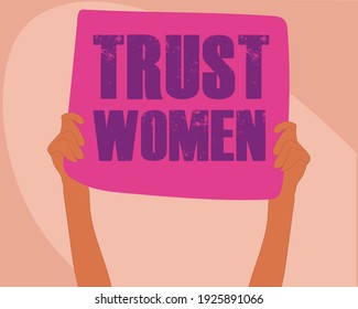 Hands with a banner that said: Trust women. Feminism. Flat Illustration. 