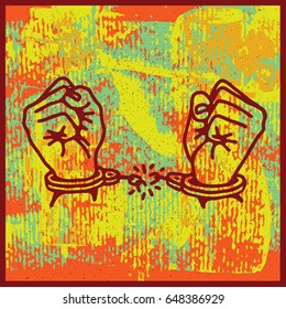 Hands with broken shackles. Vector illustration on grunge texture background