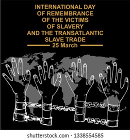Hands in chains. International day of remembrance of victis of slavery and transatlantic slave trade 