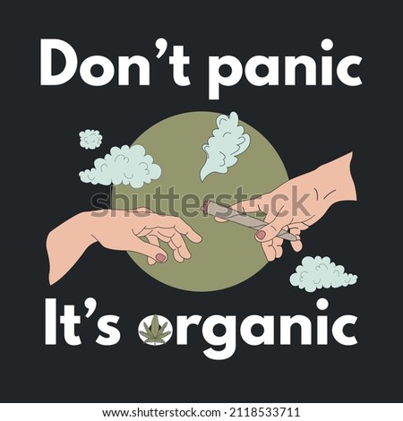 Hands with a cigarette and the inscription DON'T PANIC IT'S ORGANIC. The concept of marijuana. Flat vector illustrations for t-shirt prints, posters and other uses