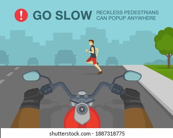 Hands driving a motorcycle on a highway. Safety driving rules. Go slow, reckless pedestrians can popup anywhere warning poster design. Flat vector illustration template.