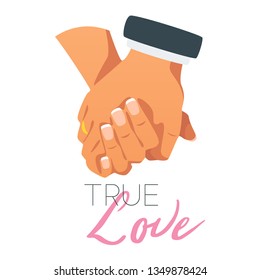 Hands gesture holding each other. Wedding or relationship concept isolated on white background. Vector illustration. True love text.