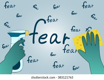 Hands in green gloves with sponge and spray erase the word fear. The concept is to purify the mind from fear. Vector illustration.