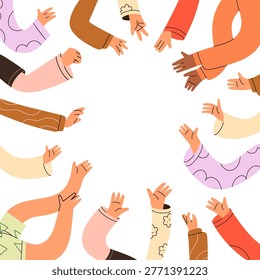 Hands greeting hi, square background in frame. Diverse people arms raised up, stretching for welcoming, waving gesture, card design for team, community, union togetherness. Flat vector illustration