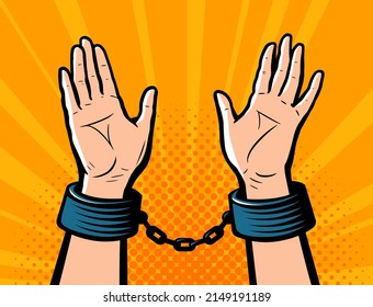 Hands in handcuffs. Handcuffed hands vector. Criminal in shackles in retro pop art comic style