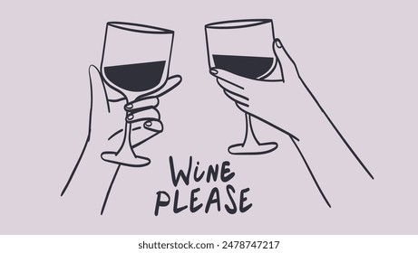 Hands hold glass of red, sparkling wine, champagne or other alcoholic drink. Cheers vector illustration for greeting cards, postcards, placard, invitations, menu design. Line hand drawn art template.