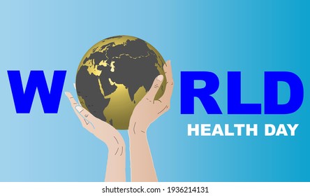Hands hold the globe. Vector illustration of World Health Day concept text design.
