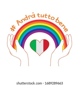 Hands hold a rainbow for hope and wish. Everything will be fine written in Italian. Italian slogan: Andra tutto bene. Motivational phrase in Italian used during quarantine in fighting with COVID-19.