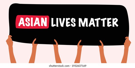 Hands holding a banner with a message: Asian Lives Matter. Community. Empathy. Illustration. Vector. 