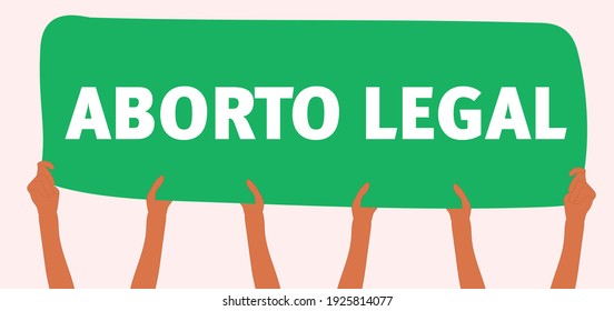 Hands holding a banner that said: "aborto legal" means "legal abortion". Feminism. Protest. Flat illustration. 