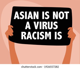 Hands holding a banner that said: Asian is not a virus racism is. Flat illustration. 