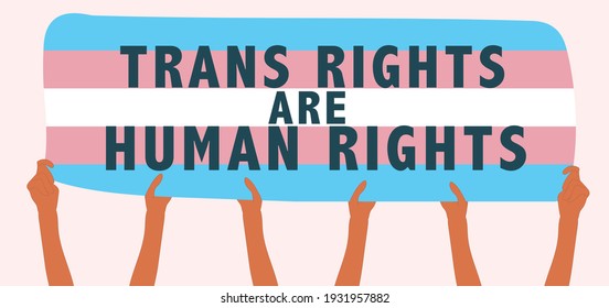 Hands Holding A Banner, Trans Flag Colors. Message: Trans Rights Are Human Rights. Vector Illustration. 