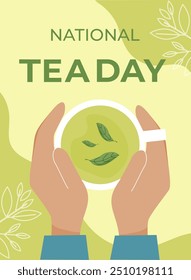 Hands holding cup of green tea. International Tea Day. Greeting card or poster design. Vector illustration. 