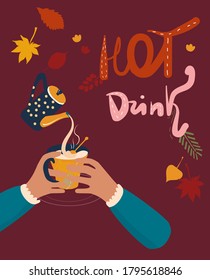 Hands holding cup with tea,cacao or coffee.Milk is pouring from the kettle.There is steam from a mug. Cozy mood with autumn leaf fall. Lettering text hot drink. Warm atmosphere vector illustration