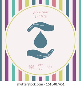 Hands holding drop - protection icon. Graphic elements for your design