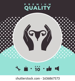 Hands holding Female uterus - protection icon. Graphic elements for your design
