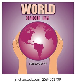 Hands holding a globe with text commemorating World Cancer Day on February 4th, symbolizing unity and awareness in the fight against cancer. Flat vector modern illustration 