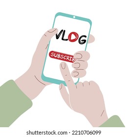 Hands holding mobile phone with subscribe button on vlog. Video blogging or video channel concept. Vector illustration