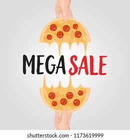 Hands holding pizza halves with mega sale lettering between them. Autumn offer or sale advertising design. Typed text, calligraphy. For leaflets, brochures, invitations, posters or banners.