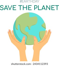Hands holding the planet earth. Save the planet. Earth day. Vector illustration.