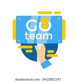 Hands holding a sign with the phrase Go team and an upward arrow, symbolizing team support and motivation