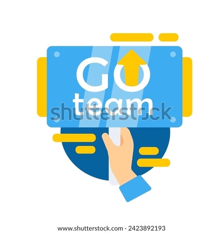 Hands holding a sign with the phrase Go team and an upward arrow, symbolizing team support and motivation