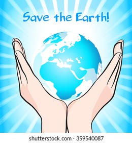 Hands is holding small earth. Vector illustration.