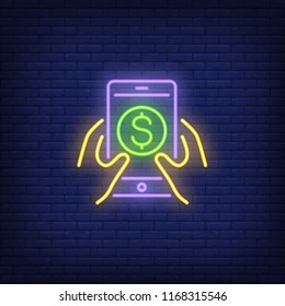 Hands holding smartphone with dollar symbol neon sign. Online payment, finance. Advertisement design. Night bright neon sign, colorful billboard, light banner. Vector illustration in neon style.