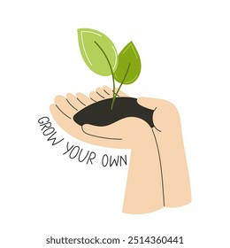 Hands Holding Soil with Growing Seedling and Grow Your Own Message