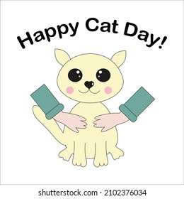 Hands hugging a cat on a white background. Vector isolated image for the design of a holiday greeting card with the day of cats
