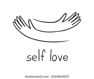 Hands hugging doodle with love, lettering Self love. Love yourself. Woman motivational text for women. Mental health slogan. . Vector illustration