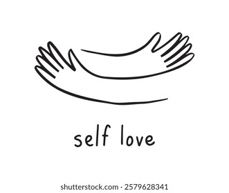 Hands hugging doodle with love, lettering Self love. Love yourself. Woman motivational text for women. Mental health slogan. . Vector illustration