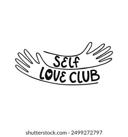 Hands hugging  with love and lettering Self love. Love yourself. Woman motivational slogan. Mental health text for women. Used for posters, postcards, t-shirt prints.