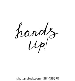 Hands up lettering design. Hand drawn motivational calligraphic poster.