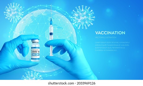 Hands in medical blue gloves holding the medical glass vial for injection and syringe with vaccine. COVID-19 coronavirus vaccine. Vaccination concept. Globe, world map. Virus cells. Realistic vector.