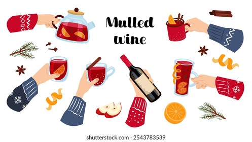 Hands with mulled wine. Vector set of winter drinks. People celebrate Christmas. Ingredients - fruits, spices. Illustration on white background.