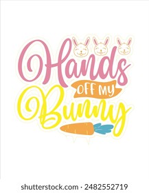Hands off my bunny easter for typography Tshirt design print ready eps cut file free download.eps
