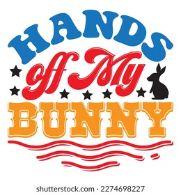 Hands off My Bunny T-shirt Design Vector File