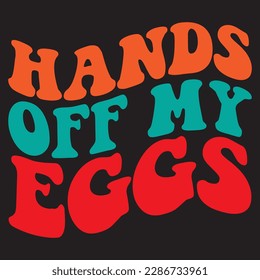 Hands off My Eggs T-shirt Design Vector File